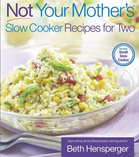 Not Your Mother’s Slow Cooker Recipes for Two (NYM Series)